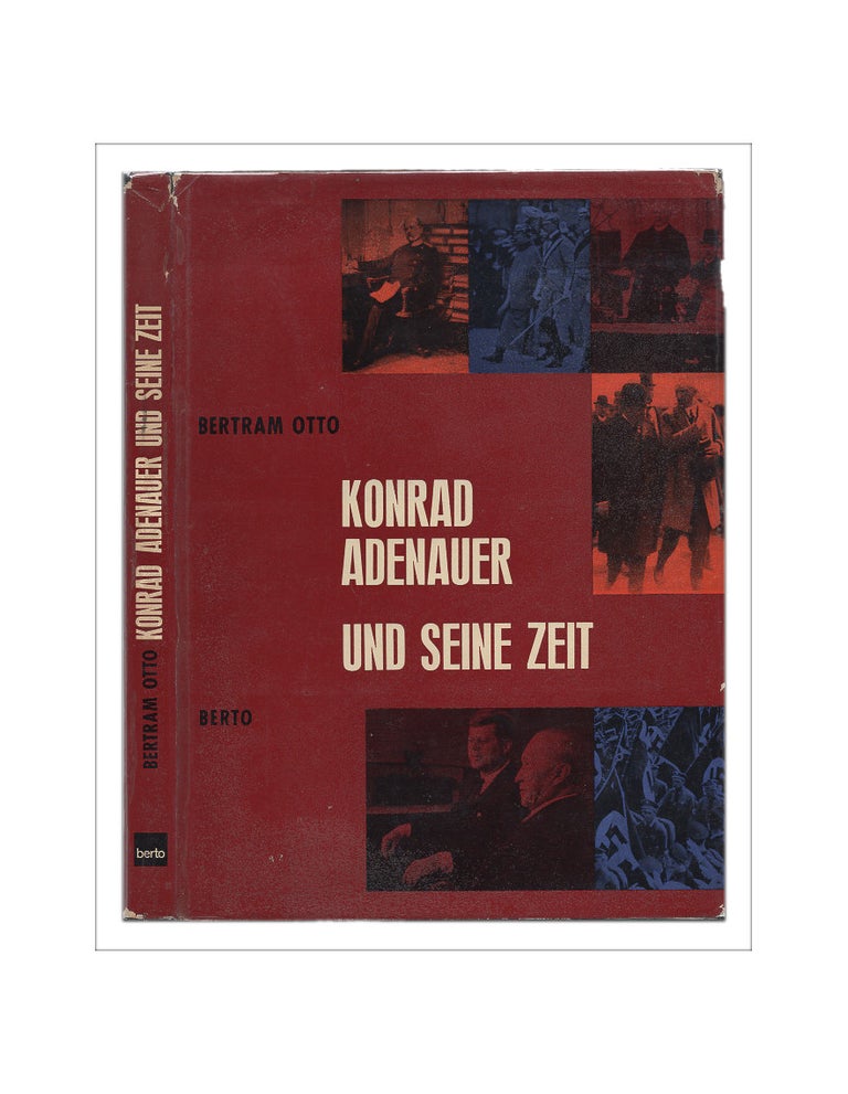 Item #L000536 Konrad Adenauer und Seine Zeit. Konrad Adenauer, Bertram Otto.