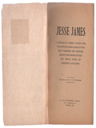 Item #L005569 Jesse James: A Romance of Terror, Vividly Portraying the Daring Deeds of th e Most...