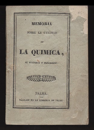 Item #L009470 Memoria sobre la Utilidad de la Quimica, Su Historia y Progresos. Vicente Far