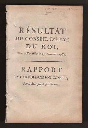 Item #L010629 Resultat du Conseil d'Etat du Roi, tenu a` Versailles le 27 de´cembre 1788;...