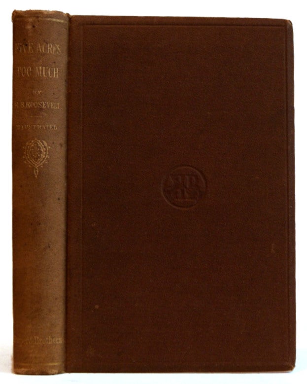 Item #L011351 Five Acres Too Much: A Truthful Elucidation of the Attractions of the Count ry. Robert B. Roosevelt.