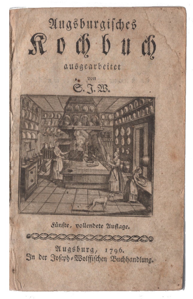 Item #L015455 Augsburgisches Kochbuch: Ausgearbeitet von S.J.W. Author.