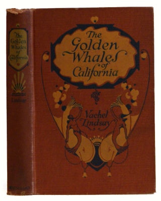 Item #L030148 The Golden Whales of California: And Other Rhymes in the American Language. Vachel...
