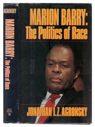 Item #L030263 Marion Barry: The Politics of Race. Jonathan I. Z. Agronsky
