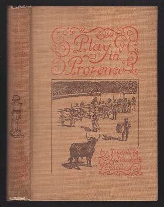 Item #L033432 Play in Provence: Being a Series of Sketches. Joseph Pennell, Elizabeth, Pennell