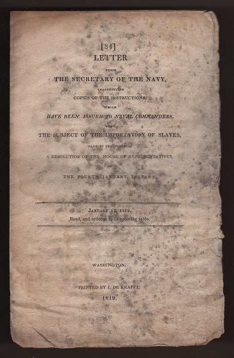 Item #L059787 Letter from the Secretary of the Navy, Transmitting Copies of the Instructions Which Have Been Issued to Naval Commanders, Upon the Subject of the Importation of Slaves. Benjamin Homans.