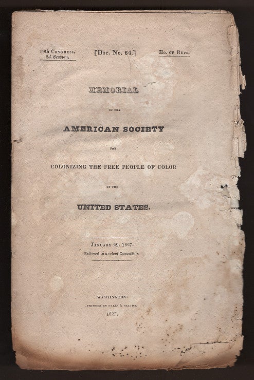 Item #L059811 Memorial of the American Society for Colonizing the Free People of Color of the United States (19th Congress, Second Session: Document Number 64. United States. Congress. House of Representatives.