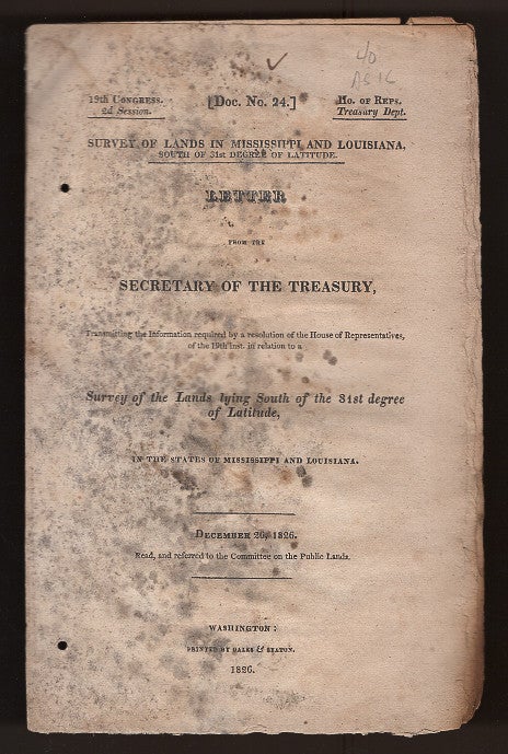 Item #L059896 Letter from the Secretary of the Treasury, Transmitting the Information Required By a Resolution of the House of Representatives, of the 19th Inst. In Relation to a Survey of the Lands Lying South of the 31st Degree of Latitude. Richard Rush, United States. Congress. House of Representatives. Treasury Department.