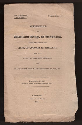 Item #L059913 Memorial of William King, of Alabama, Complaining That the Rank of Colonel in the...
