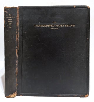 Item #L060530 The Thoroughbred Mares' Record: Showing the Female Ascendancy and Giving the Racing...
