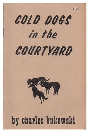 Item #L070338 Cold Dogs in the Courtyard. Charles Bukowski, Jay Nash