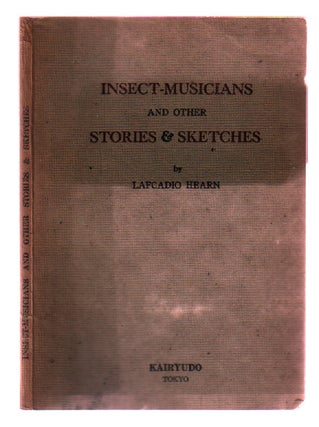 Item #L072441 Insect-Musicians & Other Stories & Sketches. Lafcadio Hearn, Jun Tanaka, compiler