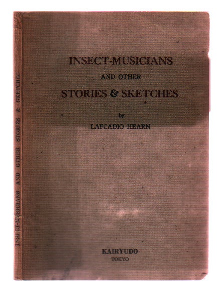 Item #L072441 Insect-Musicians & Other Stories & Sketches. Lafcadio Hearn, Jun Tanaka, compiler.