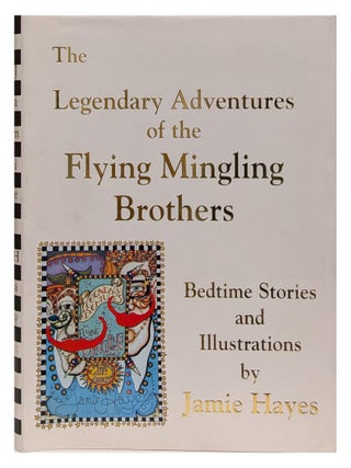 Item #L075683 The Legendary Adventures of the Flying Mingling Brothers. Jamie Hayes