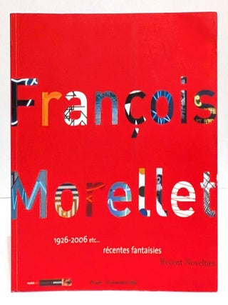 Item #L076801 Francois Morellet - 1916-2006 Etc... Recentes Fantaisies. Erik Orsenna